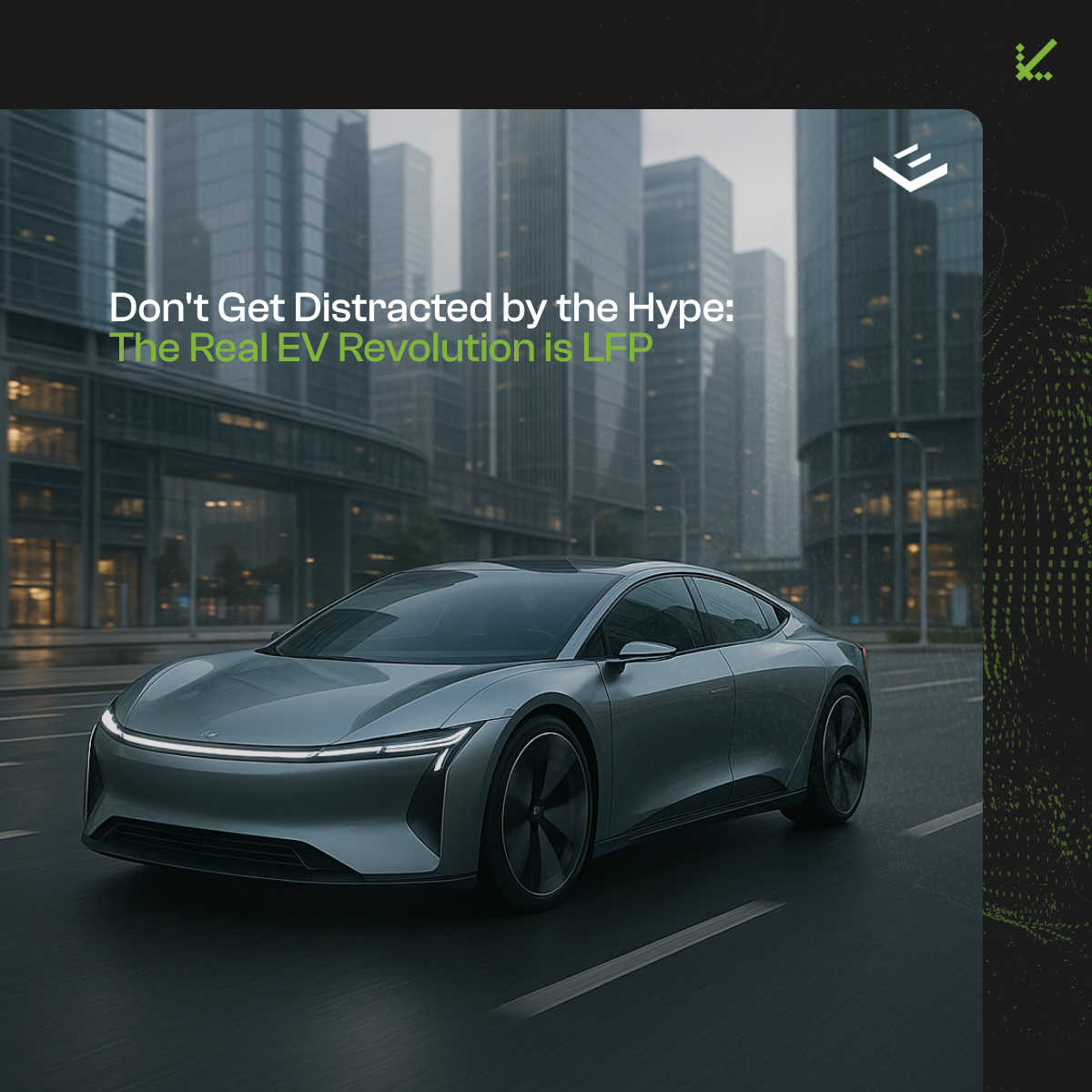 Don’t Get Distracted by the Hype: The Real EV Revolution is LFP