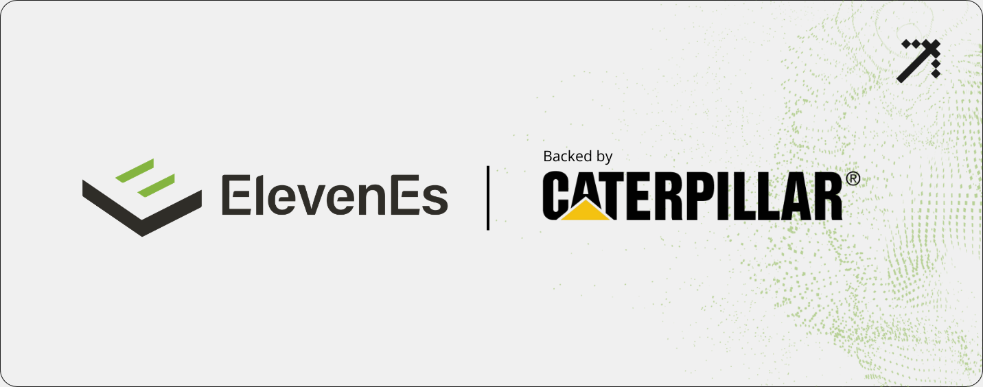 ElevenEs is backed by Caterpillar Venture Capital, Inc.